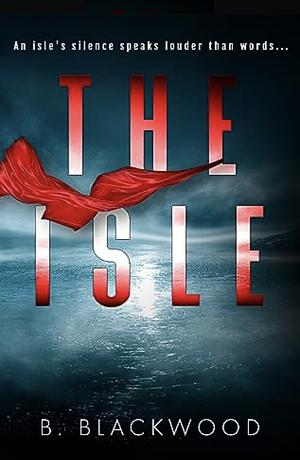 The Isle by B. Blackwood