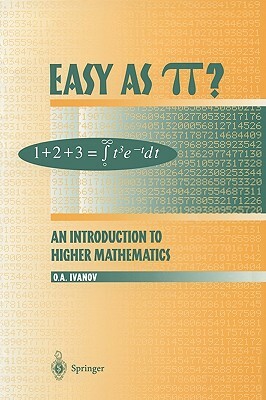 Easy as &#960;?: An Introduction to Higher Mathematics by Oleg A. Ivanov