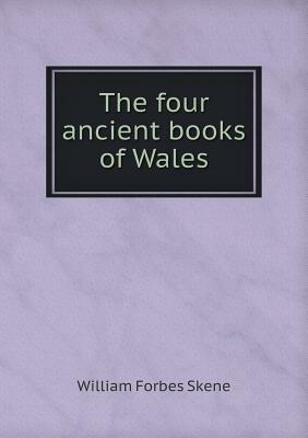 The Four Ancient Books of Wales by William Forbes Skene