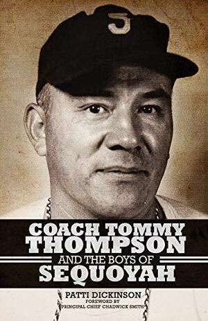 Coach Tommy Thompson and the Boys of Sequoyah by Patti Dickinson, Chadwick Smith