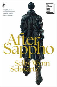 After Sappho: Longlisted for the 2022 Booker Prize by Selby Wynn Schwartz