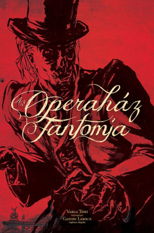 Az operaház fantomja by Gaston Leroux, Varga Tomi