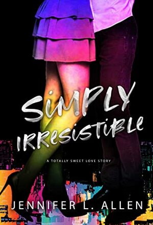 Simply Irresistible: A Totally Sweet Love Story by Jennifer L. Allen