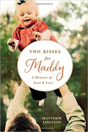 Two Kisses for Maddy by Matthew Logelin