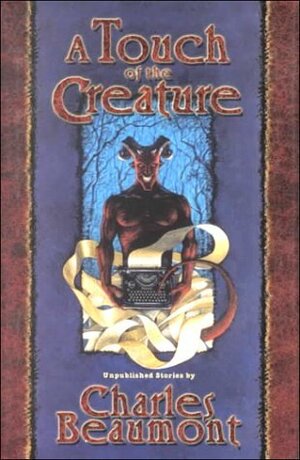 A Touch of the Creature by Phil Parks, Charles Beaumont, Richard Matheson, Christopher Beaumont