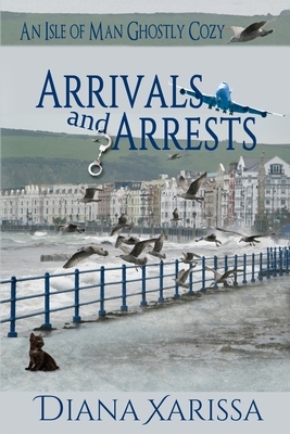 Arrivals and Arrests by Diana Xarissa