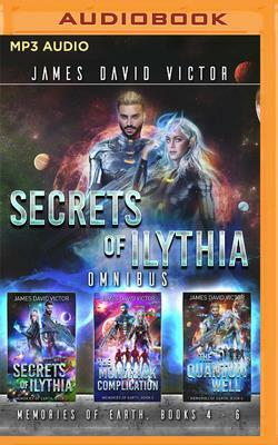 Secrets of Ilythia Omnibus: Memories of Earth, Books 4-6 by James David Victor