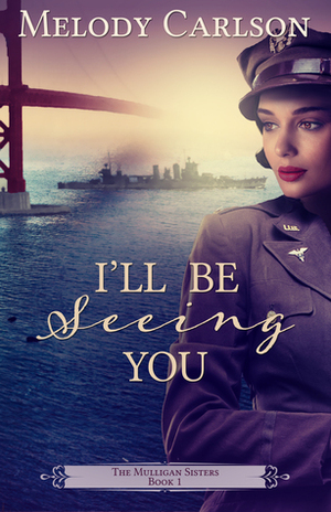 I'll Be Seeing You by Melody Carlson