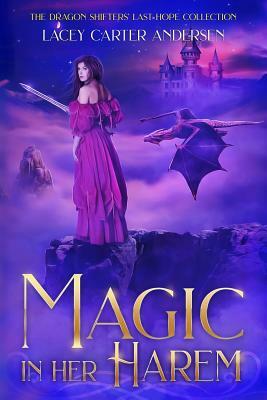 Magic in Her Harem: A Fantasy Reverse Harem Romance by Lacey Carter Andersen