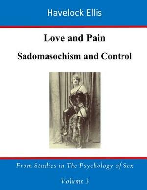 Love and Pain: Sadism and Control by Havelock Ellis