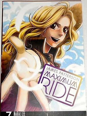 Maximum Ride: Manga 7 by James Patterson