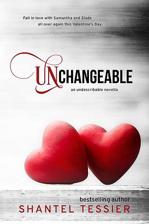 Unchangeable by Shantel Tessier