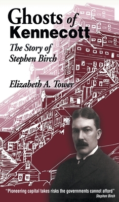 Ghosts of Kennecott by Elizabeth Tower