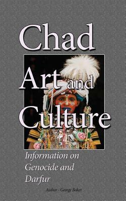 Chad Art and Culture: Information on Genocide and Darfur by George Baker