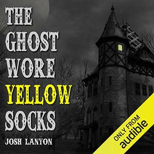 The Ghost Wore Yellow Socks by Josh Lanyon