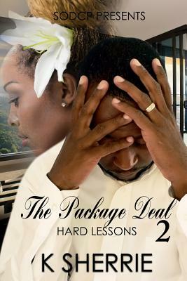 The Package Deal 2: Hard Lessons by Angel Walker, K. Sherrie