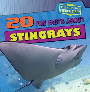 20 Fun Facts about Stingrays by Heather Moore Niver