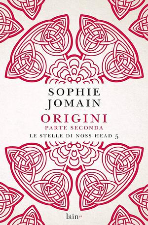 Origini. Parte Seconda by Sophie Jomain