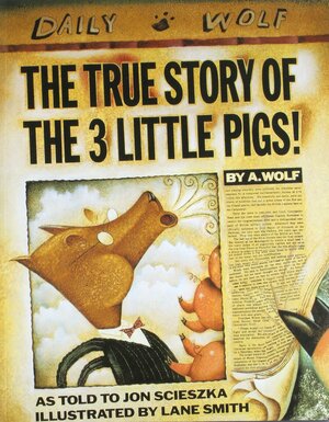 The True Story Of The 3 Little Pigs! by Lane Smith, Jon Scieszka