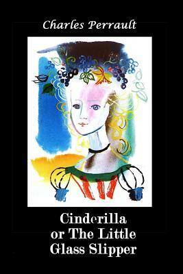 Cinderilla or The Little Glass Slipper (Illustrated) by Charles Perrault