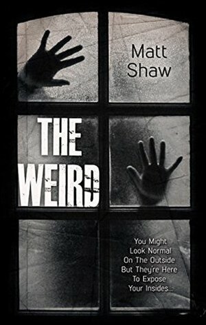 The Weird: A Supernatural Horror by Matt Shaw