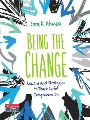 Being the Change by Sara K. Ahmed