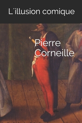 L'Illusion comique by Pierre Corneille