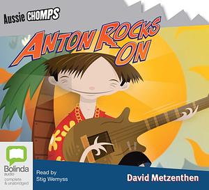 Anton Rocks On  by David Metzenthen