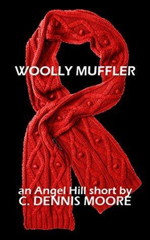 Woolly Muffler: an Angel Hill short by C. Dennis Moore