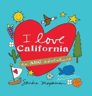 I Love California: An ABC Adventure by Sandra Magsamen