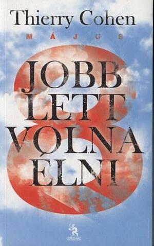 Jobb lett volna élni by Thierry Cohen