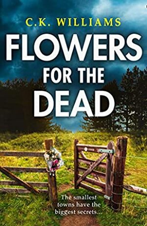 Flowers for the Dead by C.K. Williams
