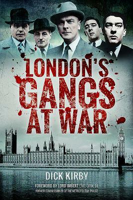 London's Gangs at War by Dick Kirby