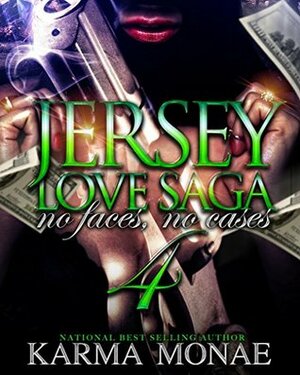 A Jersey Love Saga 4: No Faces, No Cases: No Faces, No Cases by Karma Monae