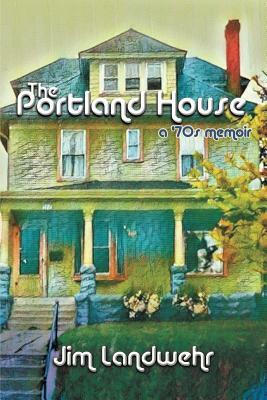The Portland House: A '70s Memoir by Jim Landwehr