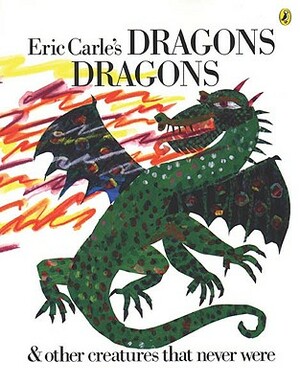 Eric Carle's Dragons, Dragons by Eric Carle