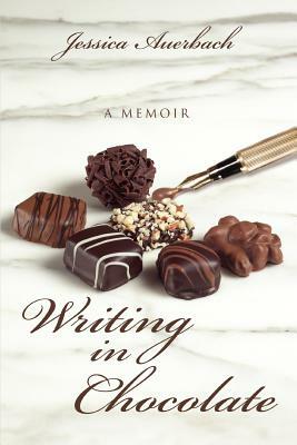 Writing in Chocolate: A Memoir by Jessica Auerbach