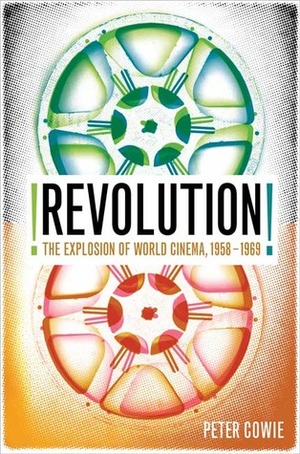 Revolution!: The Explosion of World Cinema in the Sixties by Peter Cowie