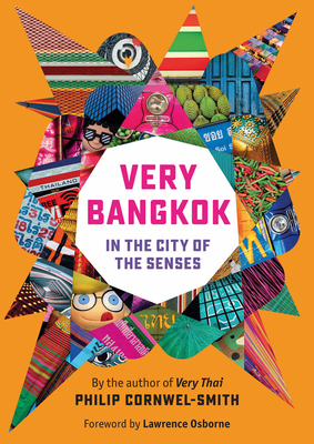Very Bangkok: In the City of the Senses by Philip Cornwel-Smith