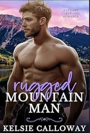 Rugged Mountain Man by Kelsie Calloway