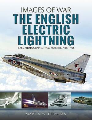 The English Electric Lightning by Martin W. Bowman