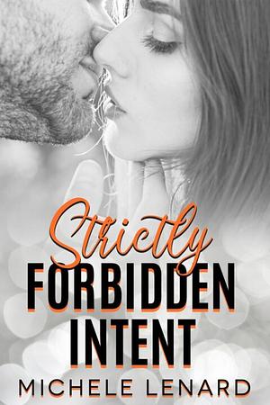 Strictly Forbidden Intent  by Michele Lenard