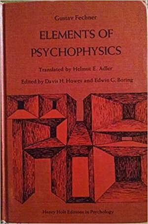 Elements of Psychophysics by Helmut E. Adler, Gustav Theodor Fechner, Davis H. Howes