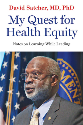 My Quest for Health Equity: Notes on Learning While Leading by David Satcher