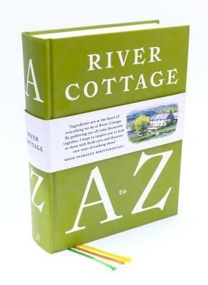 River Cottage A to Z: Our Favourite Ingredients, & How to Cook Them by Pam Corbin, Mark Diacono, Hugh Fearnley-Whittingstall