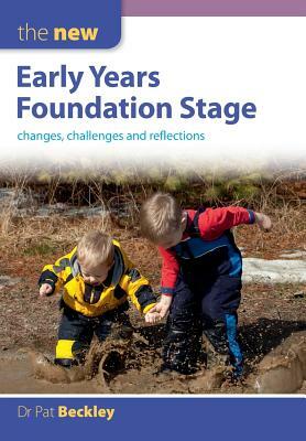 The New Early Years Foundation Stage: Changes, Challenges and Reflections by Pat Beckley