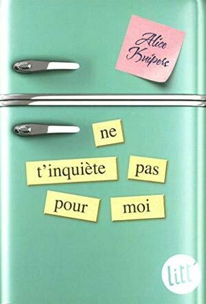 Ne t'inquiète pas pour moi by Alice Kuipers