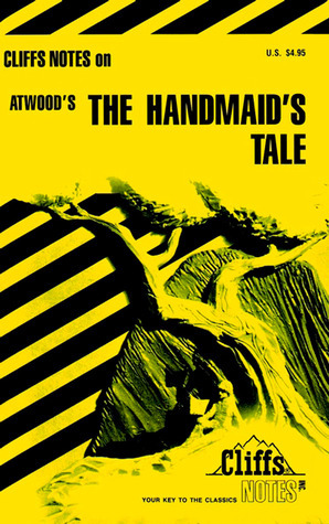 Cliffs Notes on Atwood's The Handmaid's Tale by Mary Ellen Snodgrass