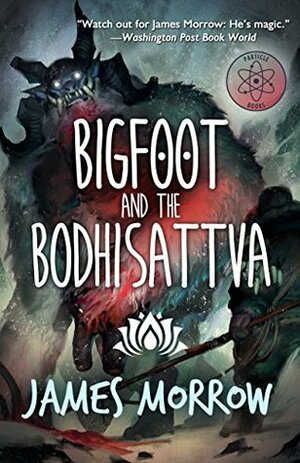 Bigfoot and the Bodhisattva by James Morrow