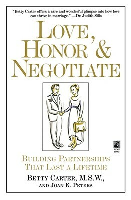 Love Honor and Negotiate: Building Partnerships That Last a Lifetime by Betty Carter, Terry Wilbur Smith